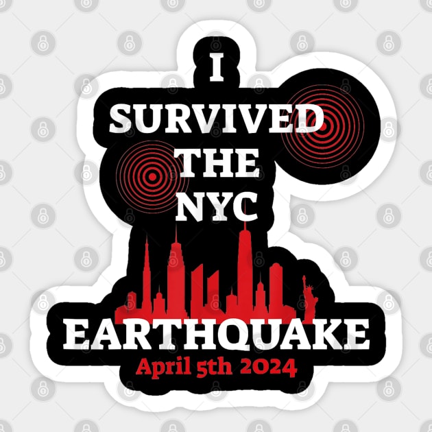 I Survived The Nyc Earthquake 5th April 2024 Sticker by AdoreedArtist